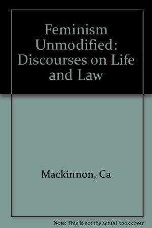 Feminism Unmodified: Discourses On Life And Law,New