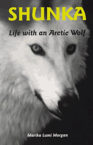 Shunka: Life With an Arctic Wolf,Used
