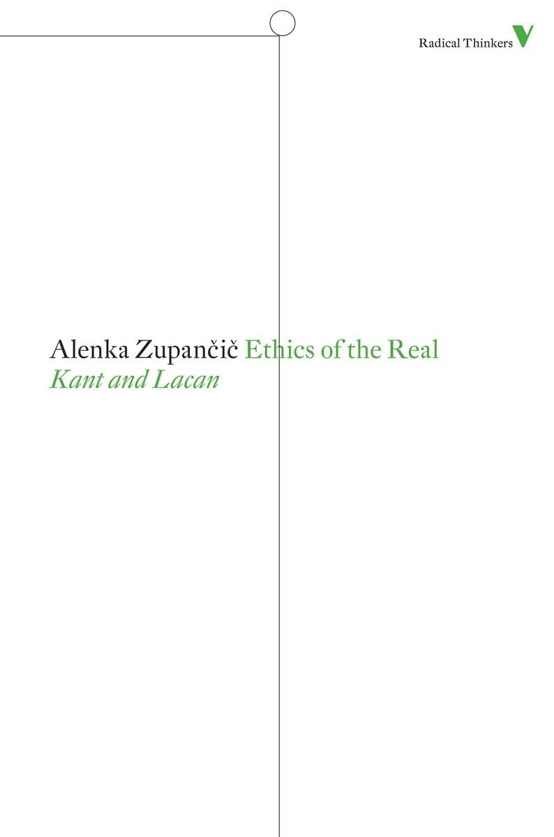 Ethics of the Real: Kant and Lacan (Radical Thinkers),New