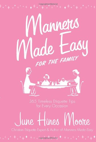 Manners Made Easy for the Family: 365 Timeless Etiquette Tips for Every Occasion,New