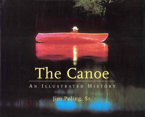 Canoe, The: An Illustrated History,New