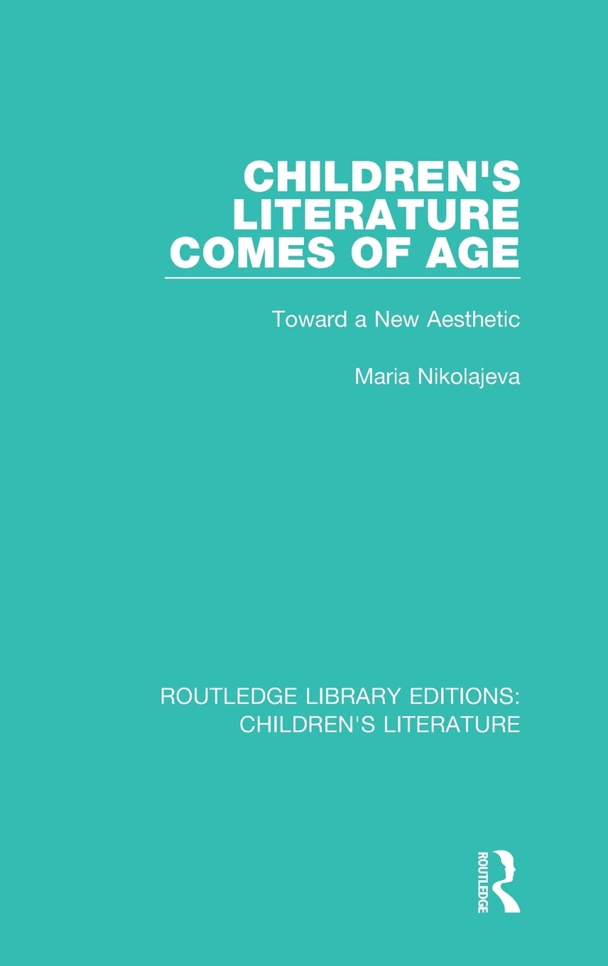 Children's Literature Comes of Age: Toward a New Aesthetic (Routledge Library Editions: Children's Literature),Used