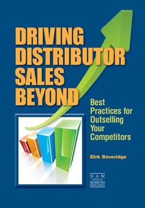 Driving Distributor Sales Beyond : Best Practices for Outselling Your Competitors,Used