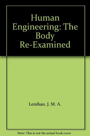 Human Engineering: The Body ReExamined