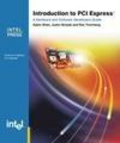 Introduction to PCI Express: A Hardware and Software Developer's Guide,New