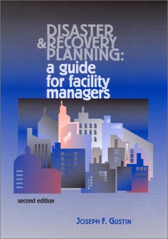 Disaster and Recovery Planning: A Guide for Facility Managers,Used