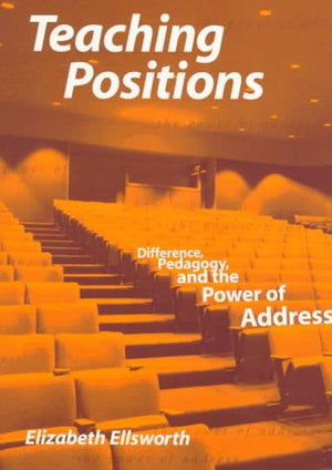 Teaching Positions: Difference, Pedagogy, And The Power Of Address,Used