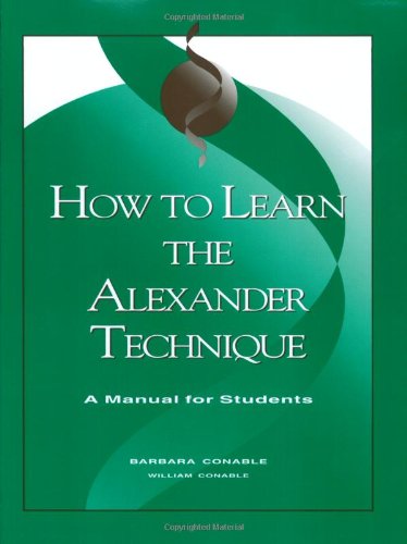 How To Learn The Alexander Technique: A Manual For Students,Used