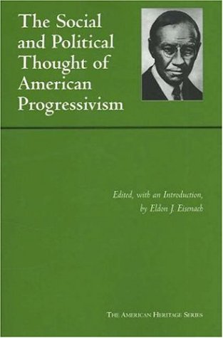Social And Political Thought Of American Progressivism (The American Heritage Series),Used