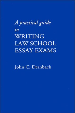 A Practical Guide To Writing Law School Essay Exams,New