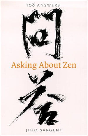 Asking About Zen: 108 Answers
