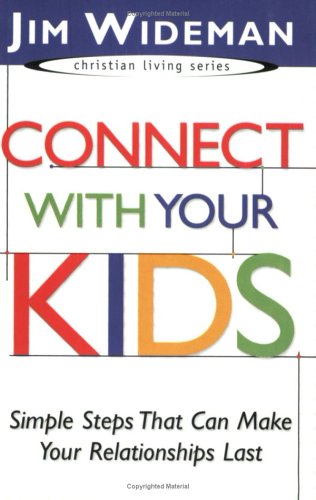 Connect with Your Kids: Simple Steps that Can Make Your Relationships Last (Christian Living),Used