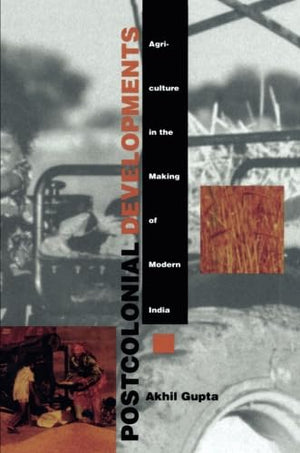 Postcolonial Developments: Agriculture In The Making Of Modern India,Used