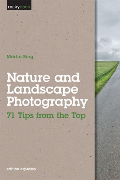 Nature and Landscape Photography: 71 Tips from the Top,Used