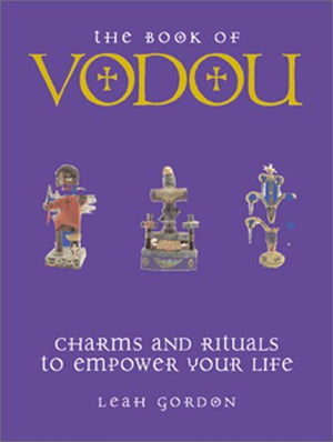 The Book Of Vodou: Charms And Rituals To Empower Your Life