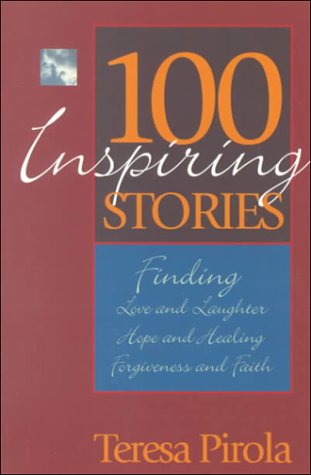 100 Inspiring Stories: Finding Love and Laughter, Hope and Healing, Forgiveness and Faith,Used