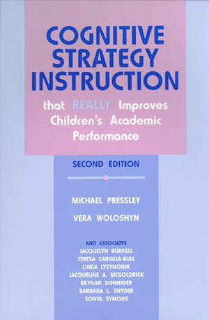 Cognitive Strategy Instruction That Really Improves Children's Academic Performance (Cognitive Strategy Training Series),New
