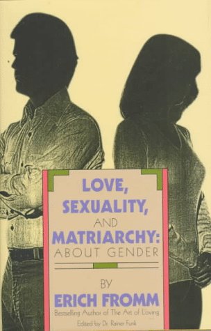 Love, Sexuality, And Matriarchy: About Gender