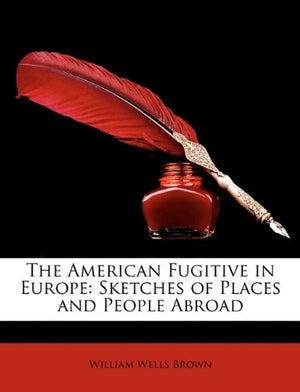 The American Fugitive in Europe: Sketches of Places and People Abroad,Used