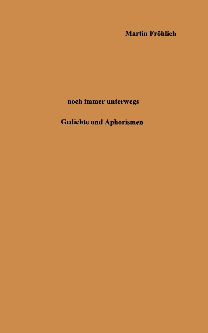 Noch immer unterwegs: Gedichte und Aphorismen aus zweiunddreiig Jahren (German Edition),Used