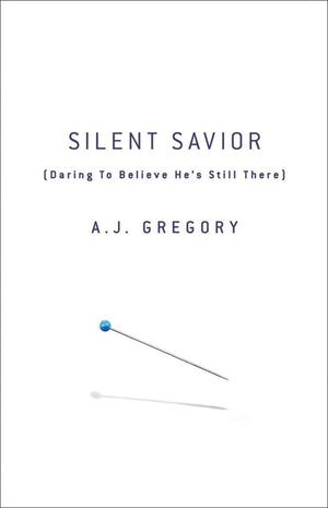 Silent Savior: Daring to Believe He's Still There,Used