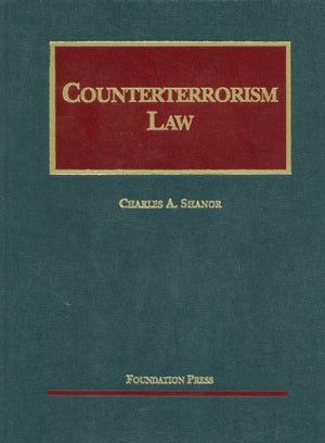 Counterterrorism Law (University Casebook Series)