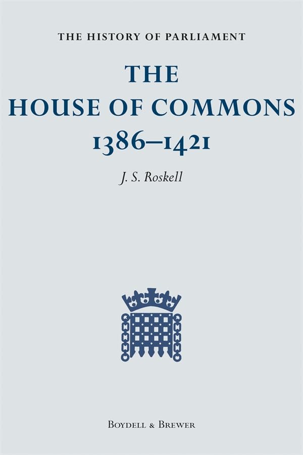The History of Parliament: The House of Commons, 13861421 [4 volume set],New