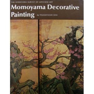 Momoyama Decorative Painting (The Heibonsha Survey of Japanese Art, V.14),Used