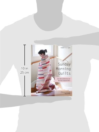Sunday Morning Quilts: 16 Modern Scrap Projects  Sort, Store, and Use Every Last Bit of Your Treasured Fabrics,Used