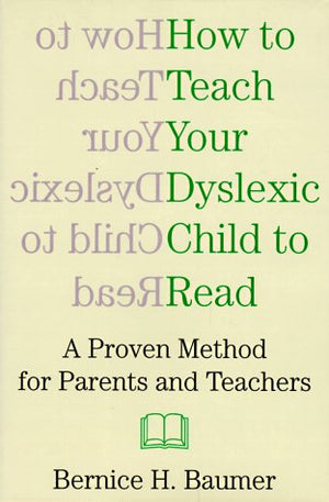 How to Teach Your Dyslexic Child to Read: A Proven Method for Parents and Teachers,Used