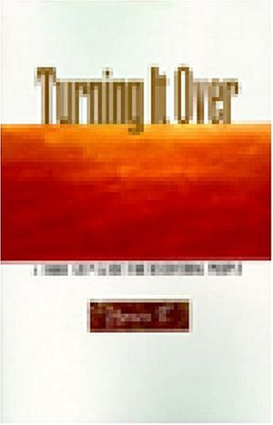 Turning It over: A Third Step Guide for Recovering People,Used
