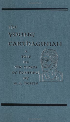 The Young Carthaginian, A Story of the Times of Hannibal,New
