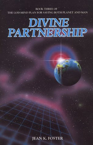 Divine Partnership: Book Three Of The Godmind Plan For Saving Both Planet And Man,Used