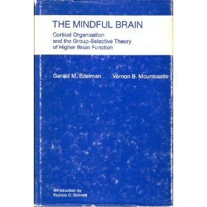 The Mindful Brain: Cortical Organization and the GroupSelective Theory of Higher Brain Function,Used