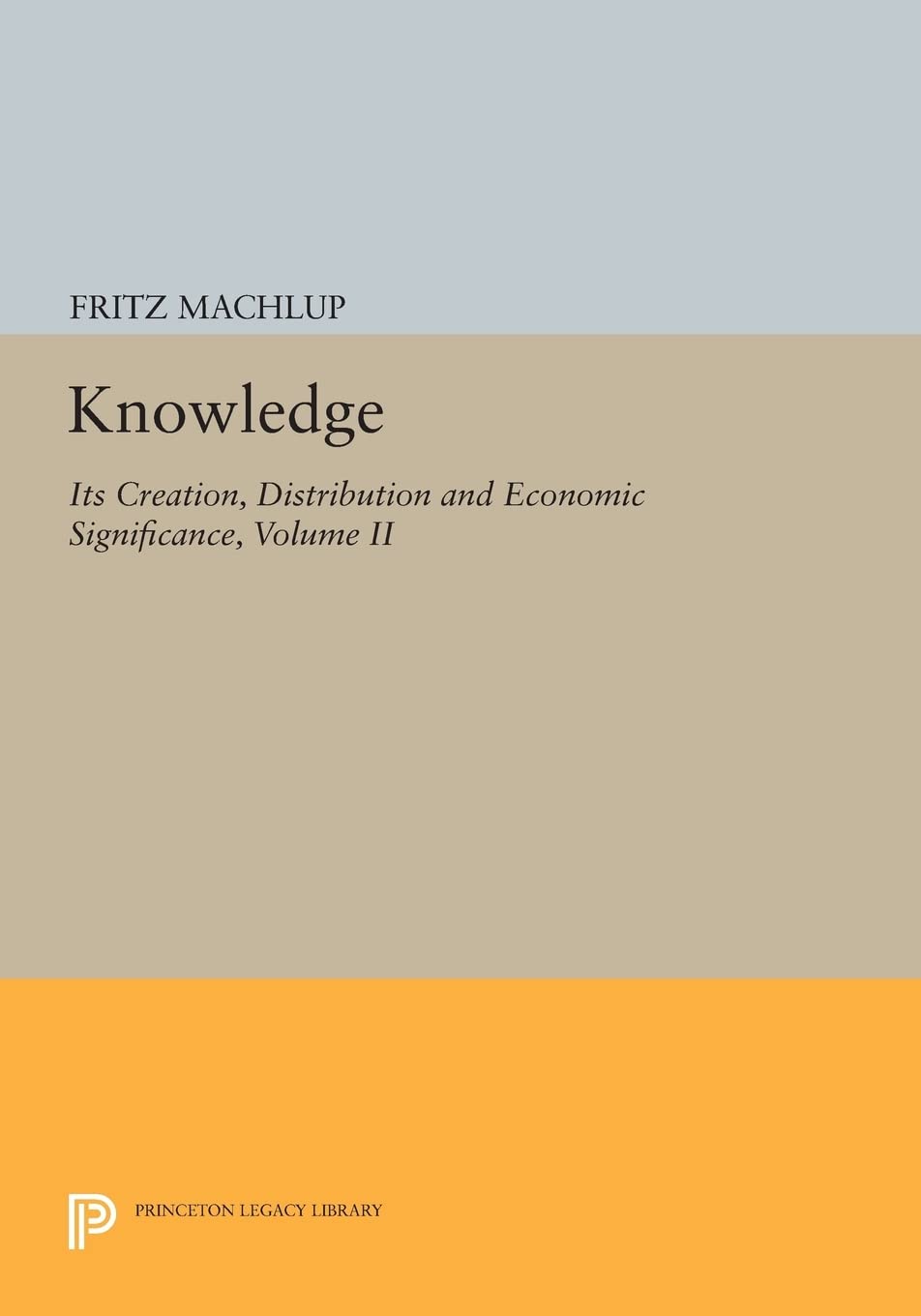 Knowledge: Its Creation, Distribution and Economic Significance, Volume II: The Branches of Learning (Princeton Legacy Library, ,Used
