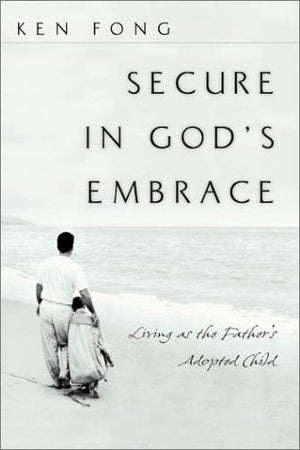 Secure in God's Embrace: Living as the Father's Adopted Child,Used