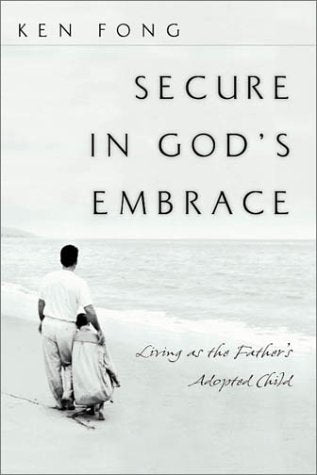 Secure in God's Embrace: Living as the Father's Adopted Child,Used