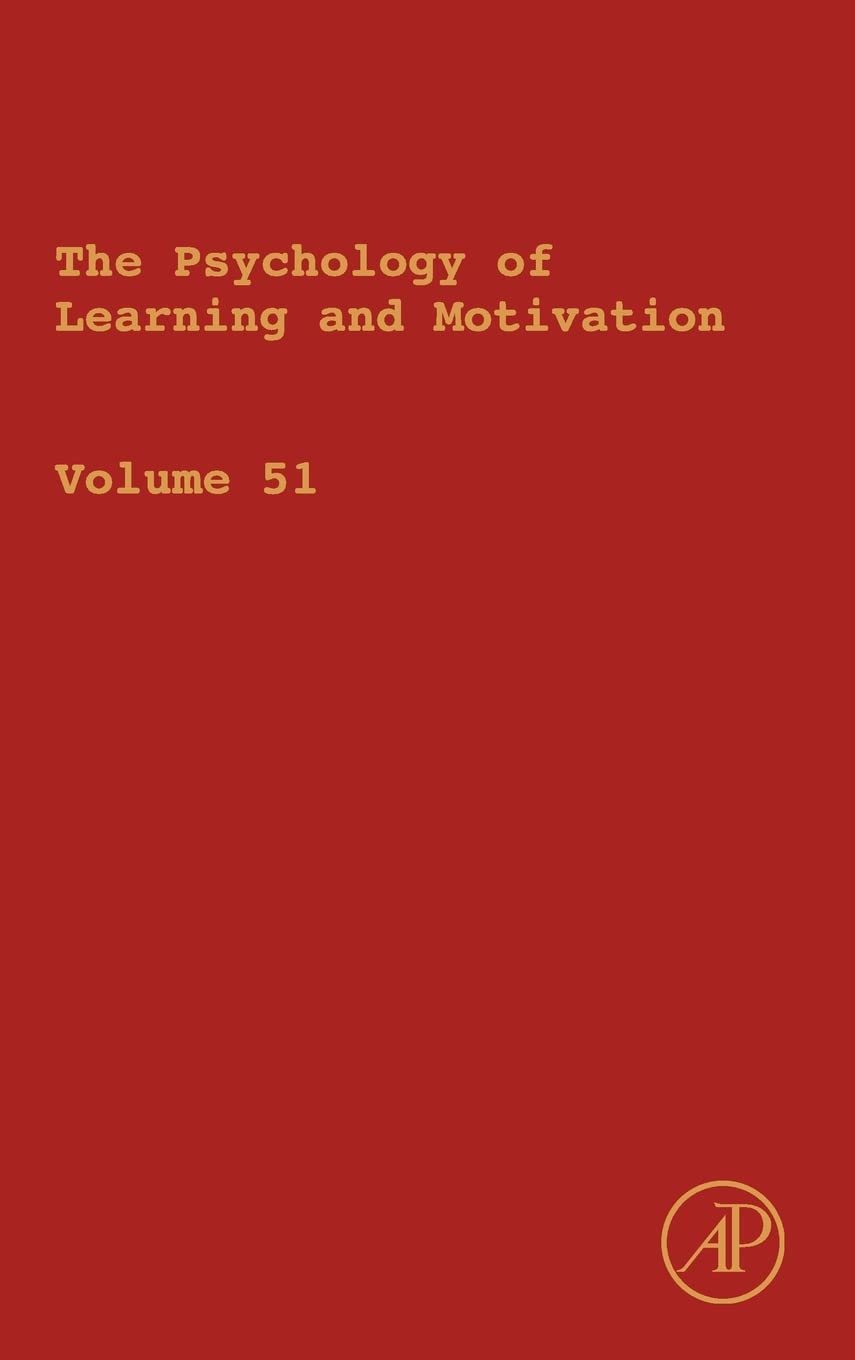 The Psychology Of Learning And Motivation: Advances In Research And Theory (Volume 51) (Psychology Of Learning And Motivation, V,Used