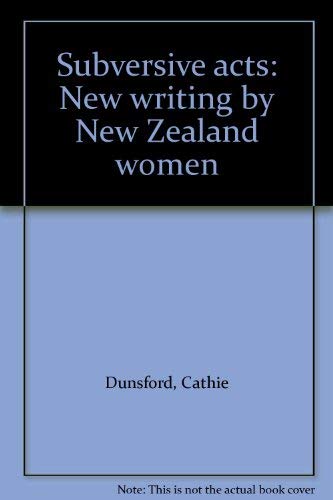 Subversive acts: New writing by New Zealand women,Used