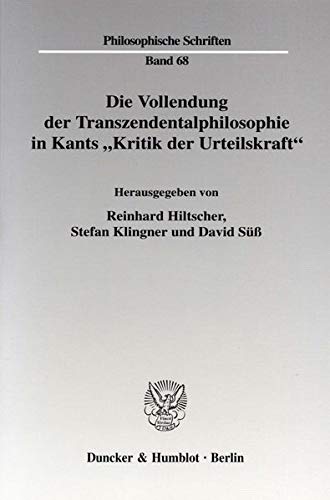 Die Vollendung Der Transzendentalphilosophie in Kants 'Kritik Der Urteilskraft (Philosophische Schriften,) (German Edition),New