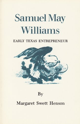 Samuel May Williams: Early Texas Entrepreneur,Used