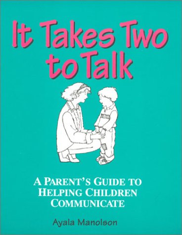 It Takes Two To Talk: A Parents Guide to Helping Children Communicate