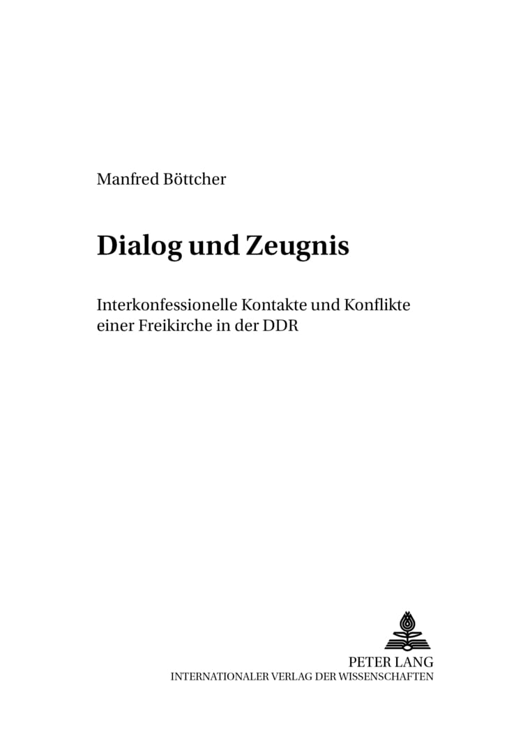 Dialog Und Zeugnis: Interkonfessionelle Kontakte Und Konflikte Einer Freikirche In Der Ddr (Friedensauer Schriftenreihe) (German,Used