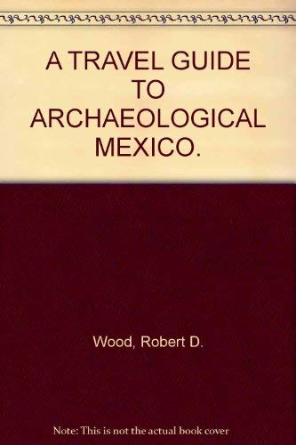 A travel guide to archaeological Mexico,Used