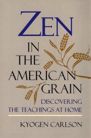 Zen in the American Grain: Discovering the Teachings at Home,New