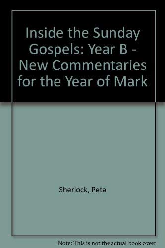 Inside The Sunday Gospels: New Commentaries For The Year Of Mark : Year B-used