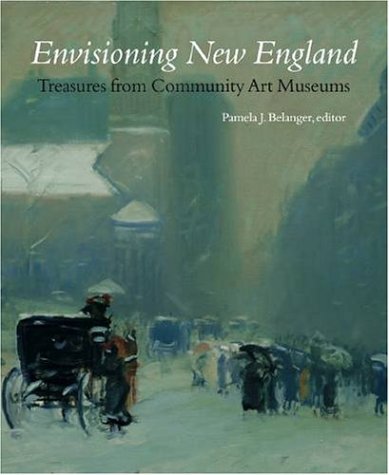 Envisioning New England: Treasures from Community Art Museums,Used