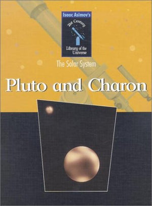 Pluto and Charon (Isaac Asimov's 21st Century Library of the Universe),Used