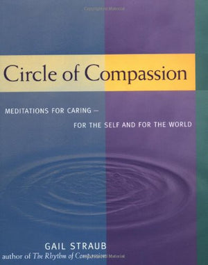 Circle of Compassion: Meditations for Caring  For the Self and the World,Used