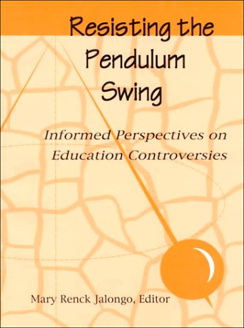 Resisting the Pendulum Swing: Informed Perspectives on Education Controversies,Used